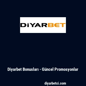 Diyarbet Bonusları - G&uuml;ncel Promosyonlar