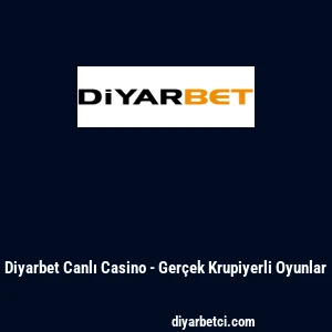 Diyarbet Canlı Casino - Ger&ccedil;ek Krupiyerli Oyunlar